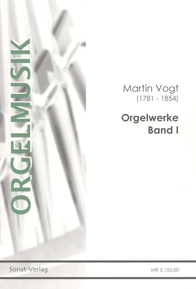 M. Vogt: Orgelwerke Band 1, Org