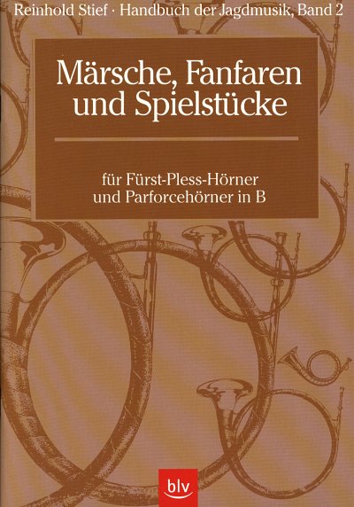 R. Stief: Märsche, Fanfaren und Spielstück, Jagdhens (Part.)