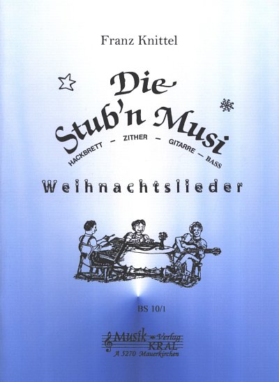 F. Knittel: Die Stub'n Musi 1- Weihnac, HackZithGitB (Pa+St)