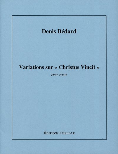 D. Bédard: Variations sur Christus Vincit, Org