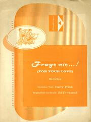 Edward Townsend, Harry Frank - Frage Nie (For Your Love)