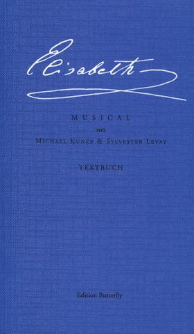 Michael Kunze et al. - Elisabeth – Libretto "Berlin"