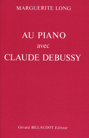 Marguerite Long: Au piano avec Claude Debussy