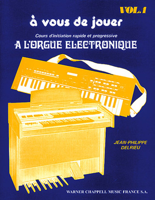 Jean-Philippe Delrieu - À vous de jouer a l’Orgue electronique 1