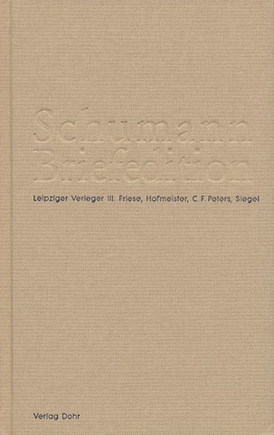 Robert Schumann et al.: Schumann Briefedition 3 – Serie III: Verlegerbriefwechsel