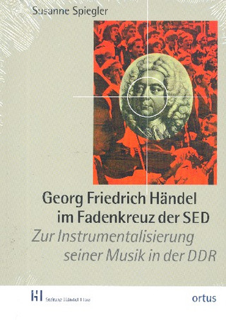 Susanne Spiegler: Georg Friedrich Händel im Fadenkreuz der SED