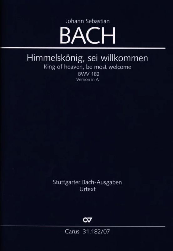 Johann Sebastian Bach - King of heaven, be most welcome BWV 182