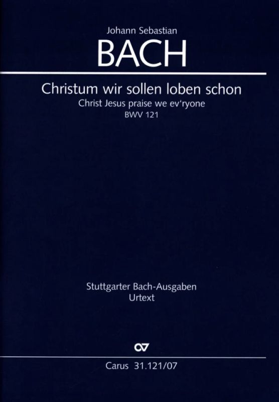 Johann Sebastian Bach - Christum wir sollen loben schon BWV 121