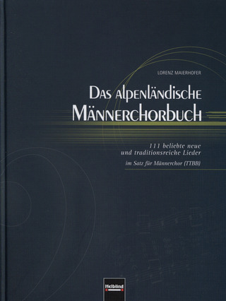 Lorenz Maierhofer - Das alpenländische Männerchorbuch