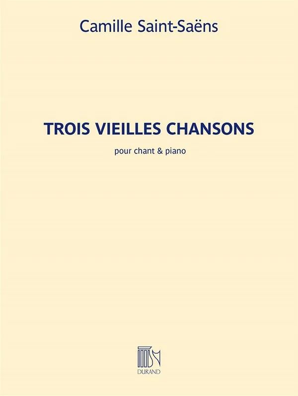 Camille Saint-Saëns - Trois Vielles Chansons