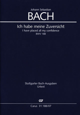 Johann Sebastian Bach: Ich habe meine Zuversicht BWV 188