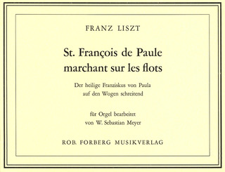 Franz Liszt: Der heilige Franziskus von Paula auf den Wogen schreitend