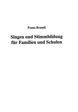 Brandl, Franz: Singen und Stimmbildung für Familien und Schulen