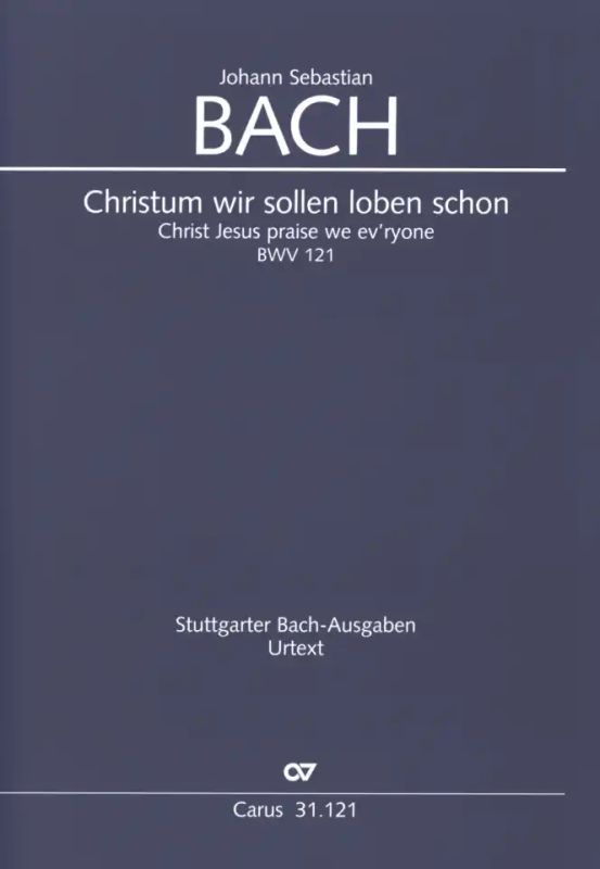 Johann Sebastian Bach - Christum wir sollen loben schon BWV 121
