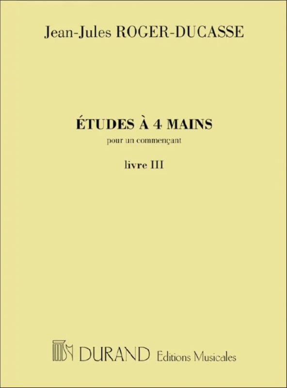 Jean-Jules Roger-Ducasse - Etudes A 4 Mains Pour Un Commencant Livre Iii