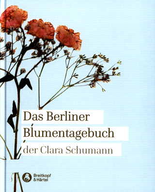 Clara Schumann - Das Berliner Blumentagebuch der Clara Schumann