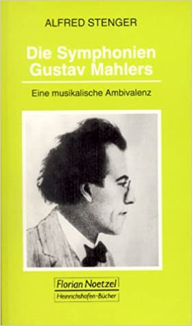 Alfred Stenger: Die Sinfonien Gustav Mahlers