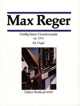 Max Reger - 30 kleine Choralvorspiele op. 135a