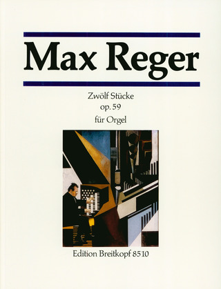 Max Reger - Zwölf Stücke  op. 59