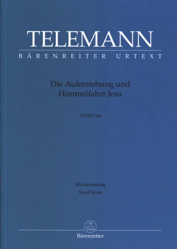 Georg Philipp Telemann - Die Auferstehung und Himmelfahrt Jesu TWV 6:6