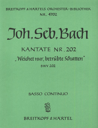 Johann Sebastian Bach: Kantate Nr. 202 BWV 202 "Weichet nur, betrübte Schatten"