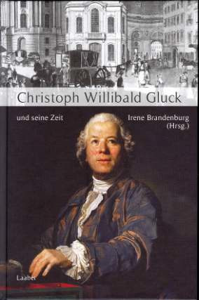 Christoph Willibald Gluck und seine Zeit