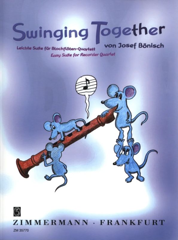 Josef Bönisch - Swinging Together. Leichte Suite für Blockflöten-Quartett (2009)