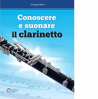 Giuseppe Mazza - Conoscere e suonare il Clarinetto