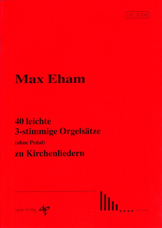 Max Eham - 40 leichte 3stimmige Orgelsätze ohne Pedal zu Kirchenliedern