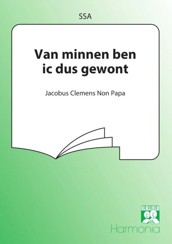 Jacobus Clemens non Papa - Van minnen ben ic dus gewont