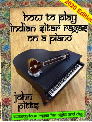 John Pitts - How to Play Indian Sitar Raags on a Piano