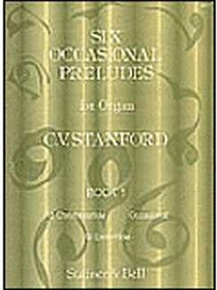 Charles Villiers Stanford - 6 Occassional Preludes 1 op. 182