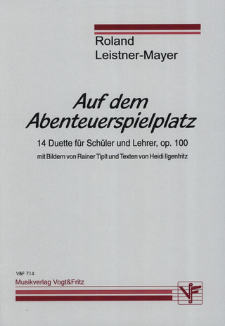 Roland Leistner-Mayer - Auf Dem Abenteuerspielplatz Op 100