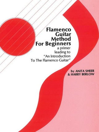 Sheer Anita + Berlow Harry: Flamenco Guitar Method For Beginners