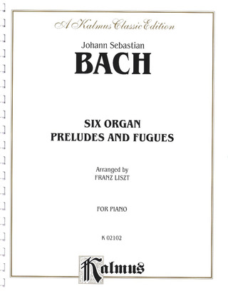 Johann Sebastian Bach - Bach/Liszt 6 Preludes & Fugues