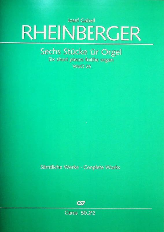 Josef Rheinberger et al. - Six short pieces for the organ WoO 26