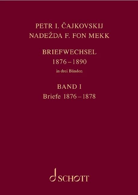 Pyotr Ilyich Tchaikovsky - Petr I. Cajkovskij und Nadežda F. fon Mekk – Briefwechsel in drei Bänden (0)