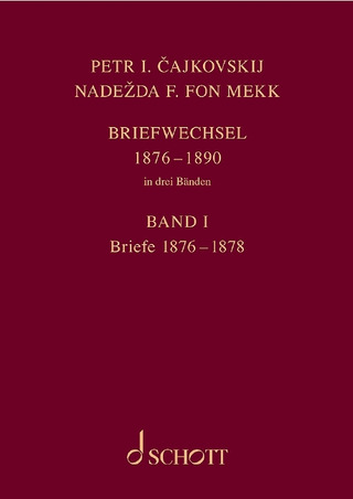 Pyotr Ilyich Tchaikovsky: Petr I. Cajkovskij und Nadežda F. fon Mekk – Briefwechsel in drei Bänden