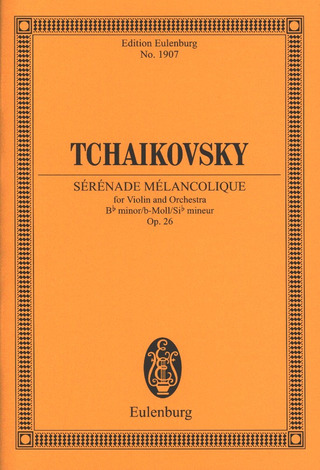 Pjotr Iljitsch Tschaikowsky: Sérénade Mélancolique op. 26 CW 91