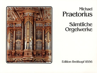 Michael Praetorius - Sämtliche Orgelwerke