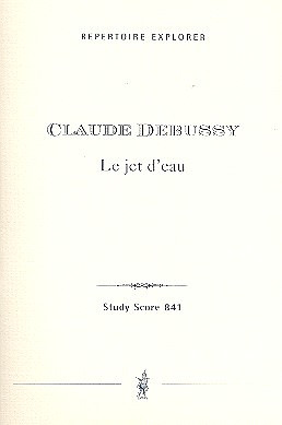 Claude Debussy - Le jet d'eau für Gesang und Orchester