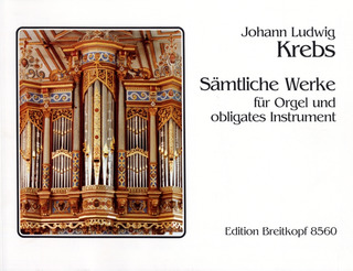 Johann Ludwig Krebs - Sämtliche Werke für Orgel und obligates Instrument