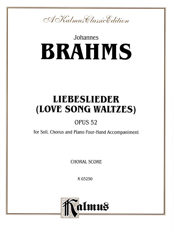 Johannes Brahms - Love Song Waltzes Liebeslieder Waltzes, Op. 52