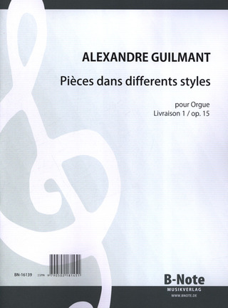 Felix Alexandre Guilmant - Pièces dans differents styles 1 op. 15
