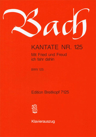 Johann Sebastian Bach - Kantate BWV 125 Mit Fried und Freud ich fahr dahin