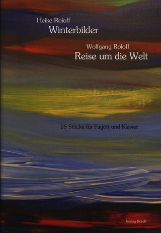 Wolfgang Roloffet al. - Winterbilder und Reise um die Welt