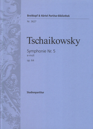 Pjotr Iljitsch Tschaikowsky: Symphonie Nr. 5 e-Moll op. 64 (1888)