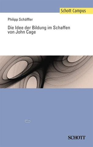 Philipp Schäffler - Die Idee der Bildung im Schaffen von John Cage