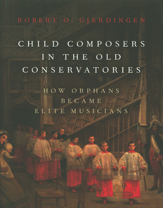 Robert Gjerdingen - Child Composers in the Old Conservatories