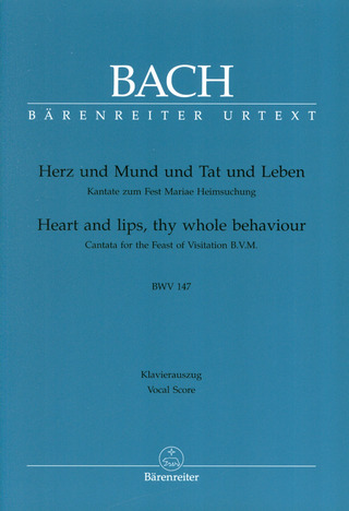 Johann Sebastian Bach: Heart and lips, thy whole behaviour BWV 147